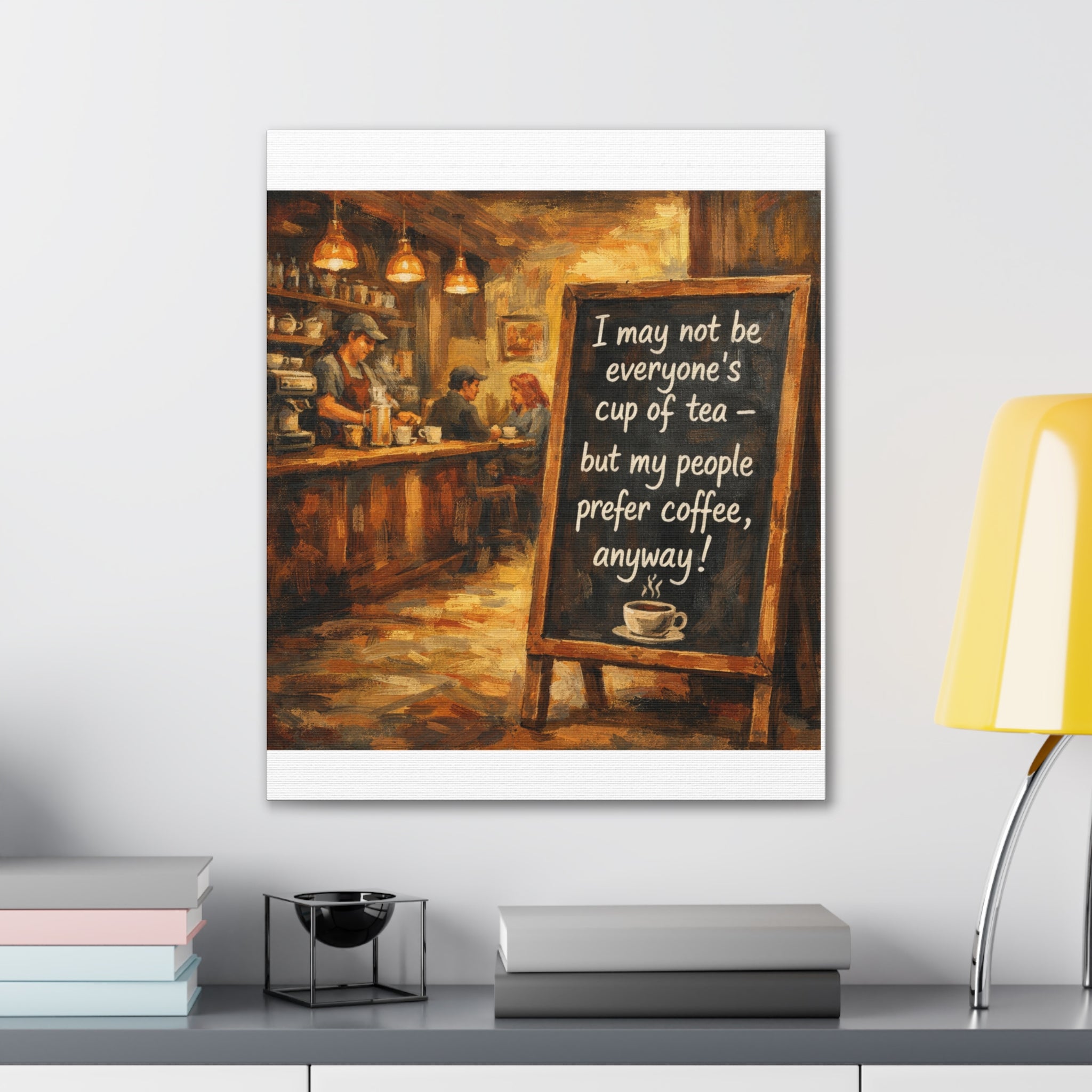 Coffee Shop Canvas Wall Art — "I May Not Be Everyone's Cup of Tea" Stretched Canvas