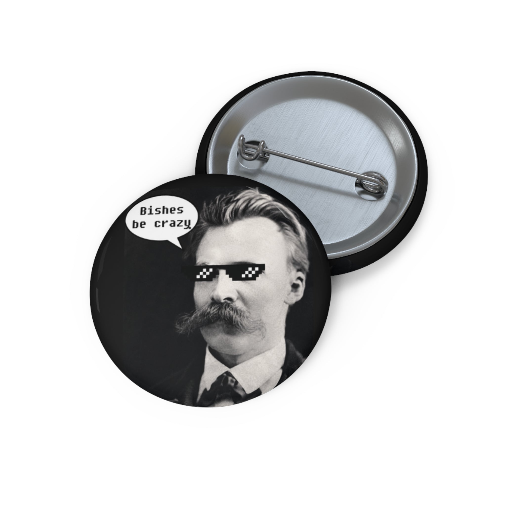 Nietzsche Knows Pin Button — "Bishes Be Crazy" Retro Philosophical Badge