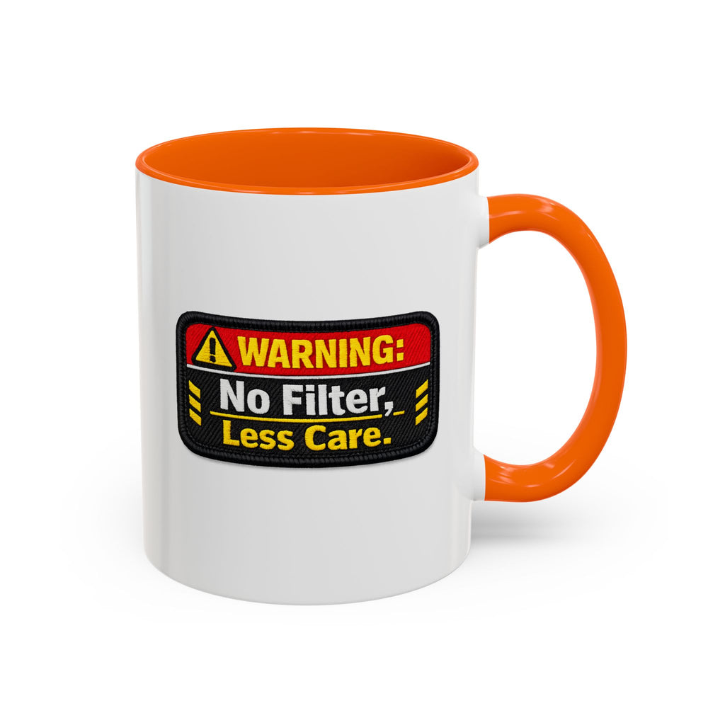 Coffee Mug — "Warning: No Filter, Less Care" Accent Ceramic Mug
