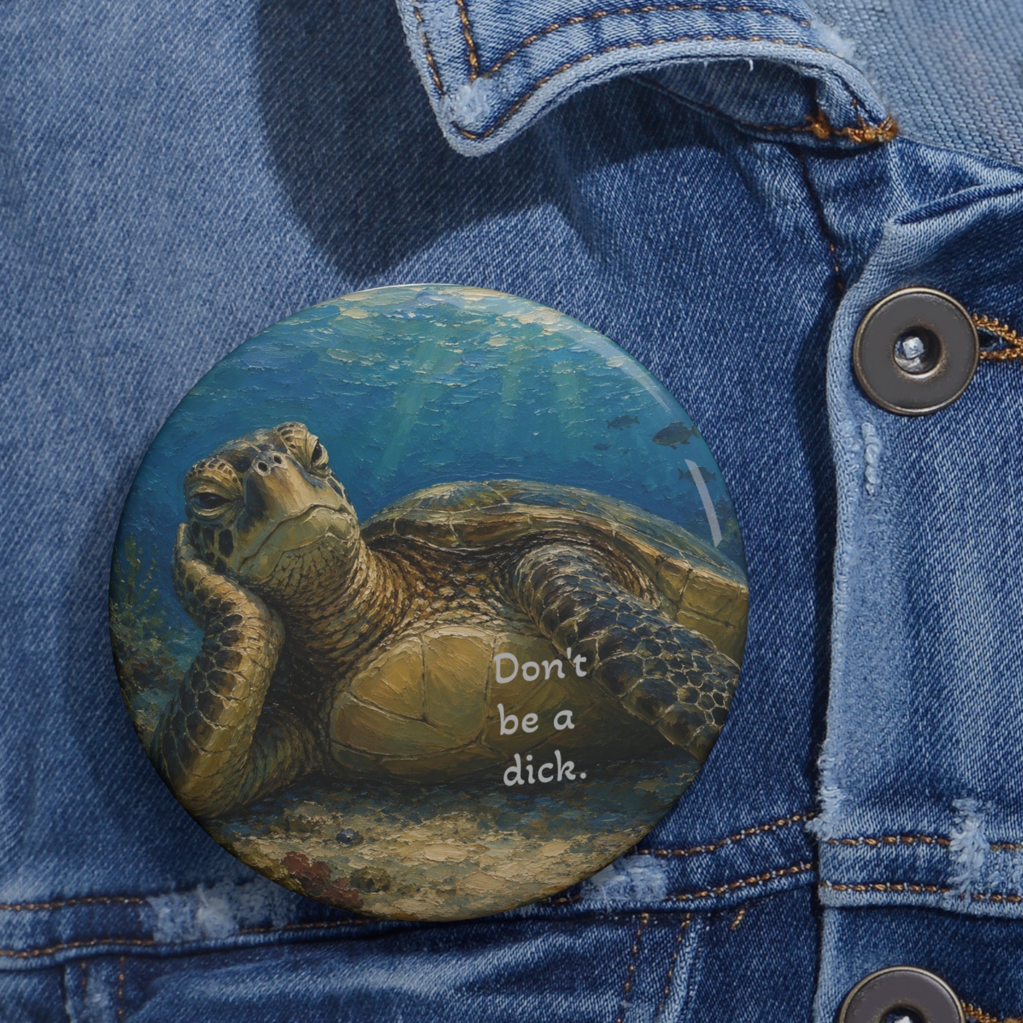 Sea Turtle Pin Button - "Don't Be a Dck." Funny Ocean Conservation Badge