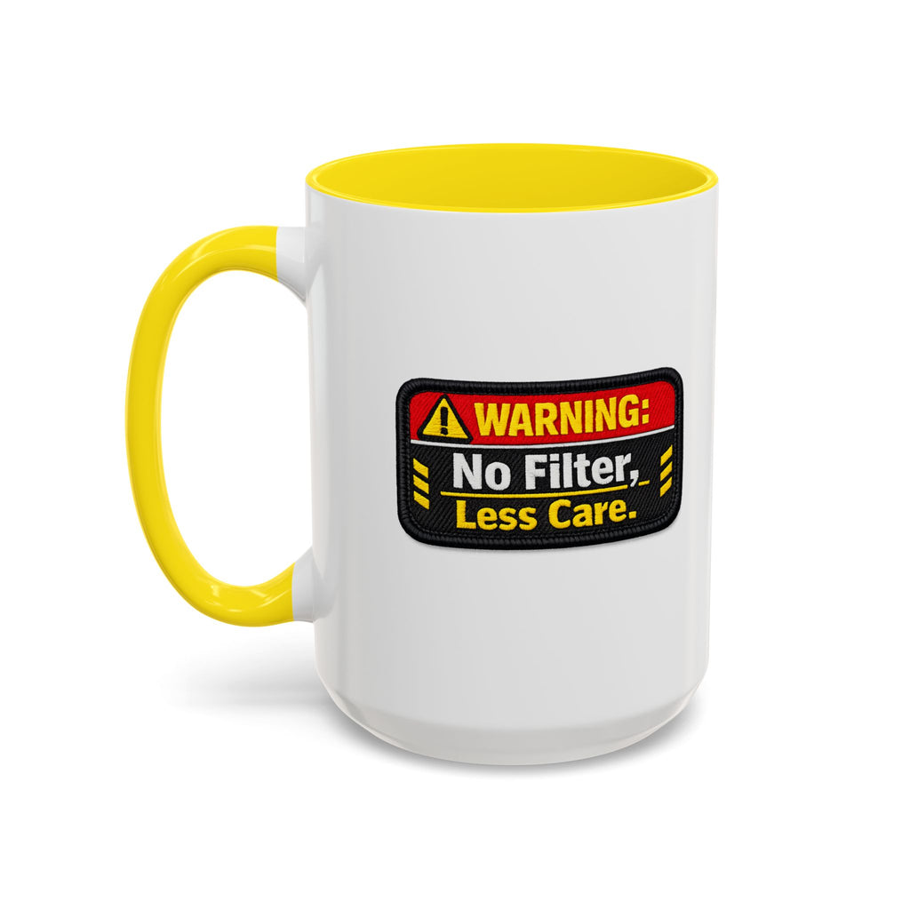 Coffee Mug — "Warning: No Filter, Less Care" Accent Ceramic Mug