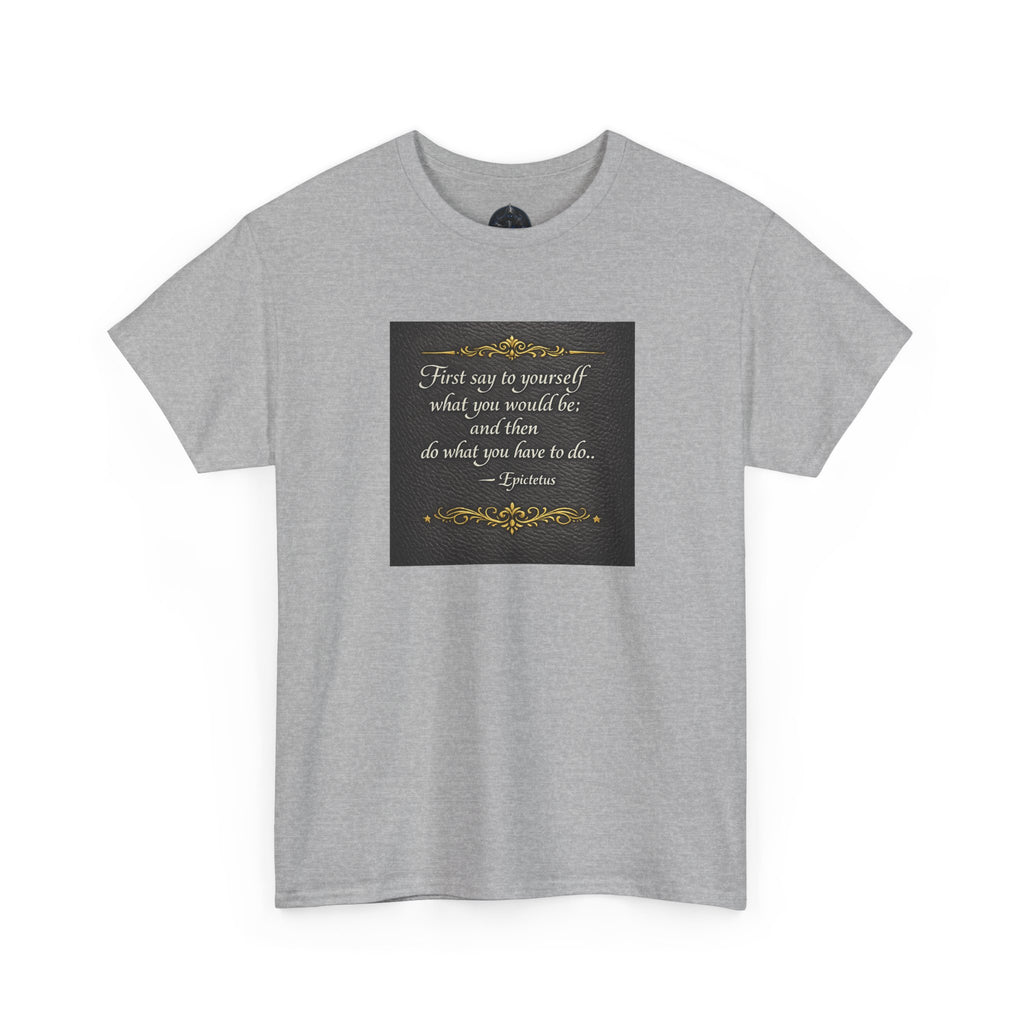 Stoic Epictetus Quote T‑Shirt — "First Say to Yourself" Motivational Tee