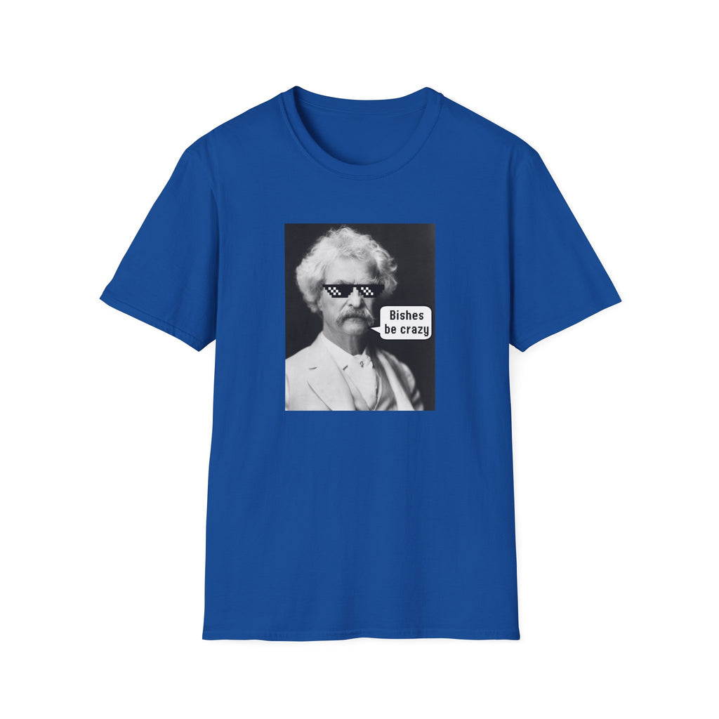 T-Shirt — Retro Mark Twain Meme Tee “Bishes Be Crazy”