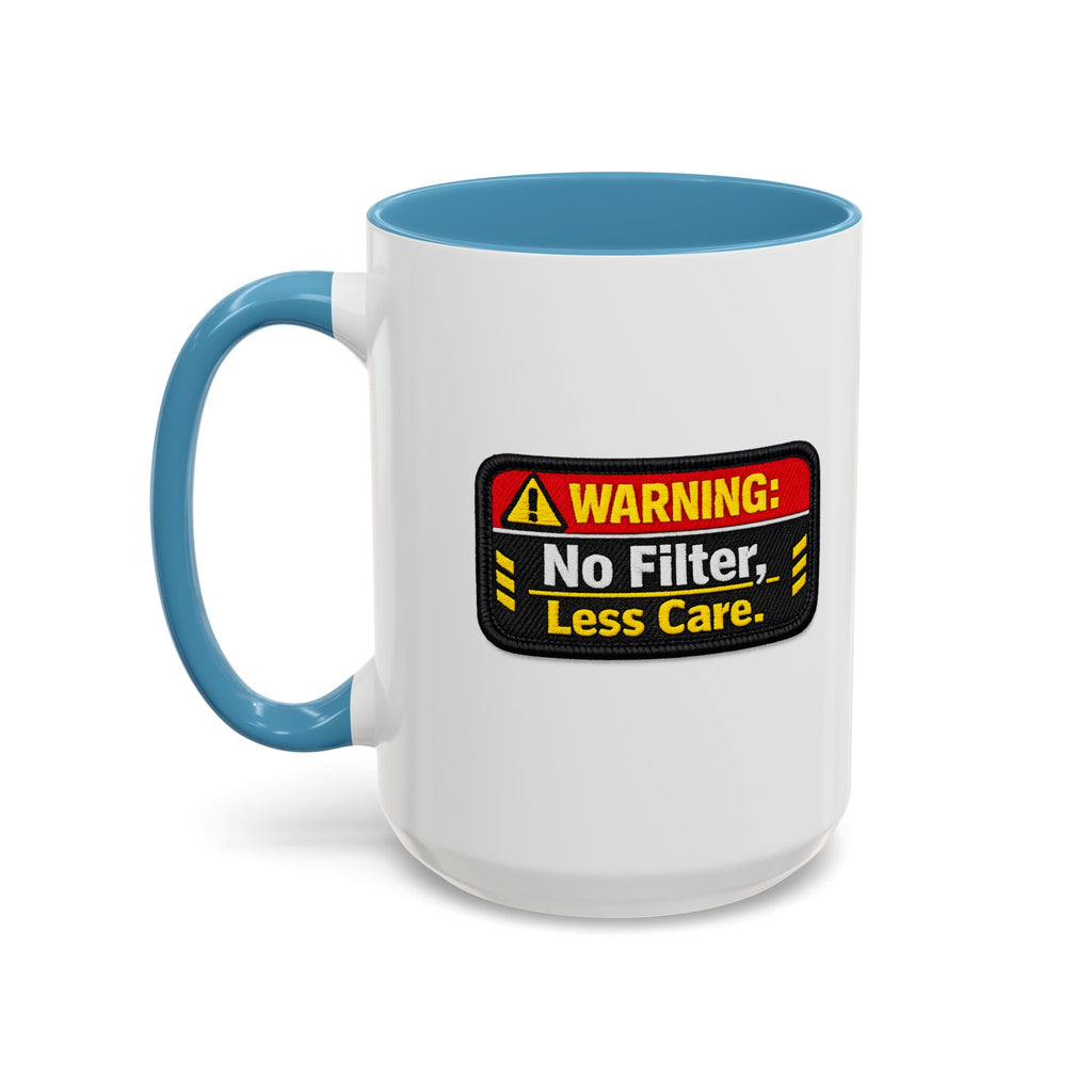 Coffee Mug — "Warning: No Filter, Less Care" Accent Ceramic Mug