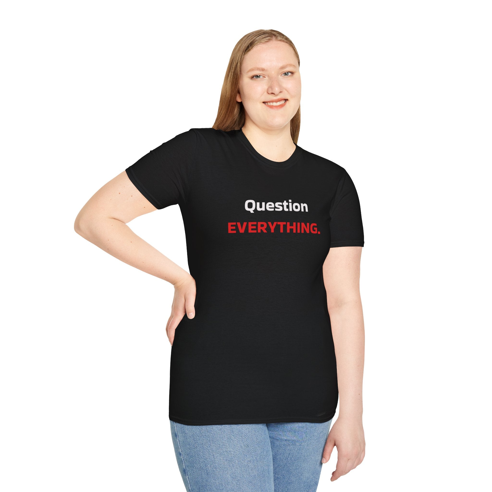 Question EVERYTHING T-Shirt — Bold Skepticism Graphic Tee