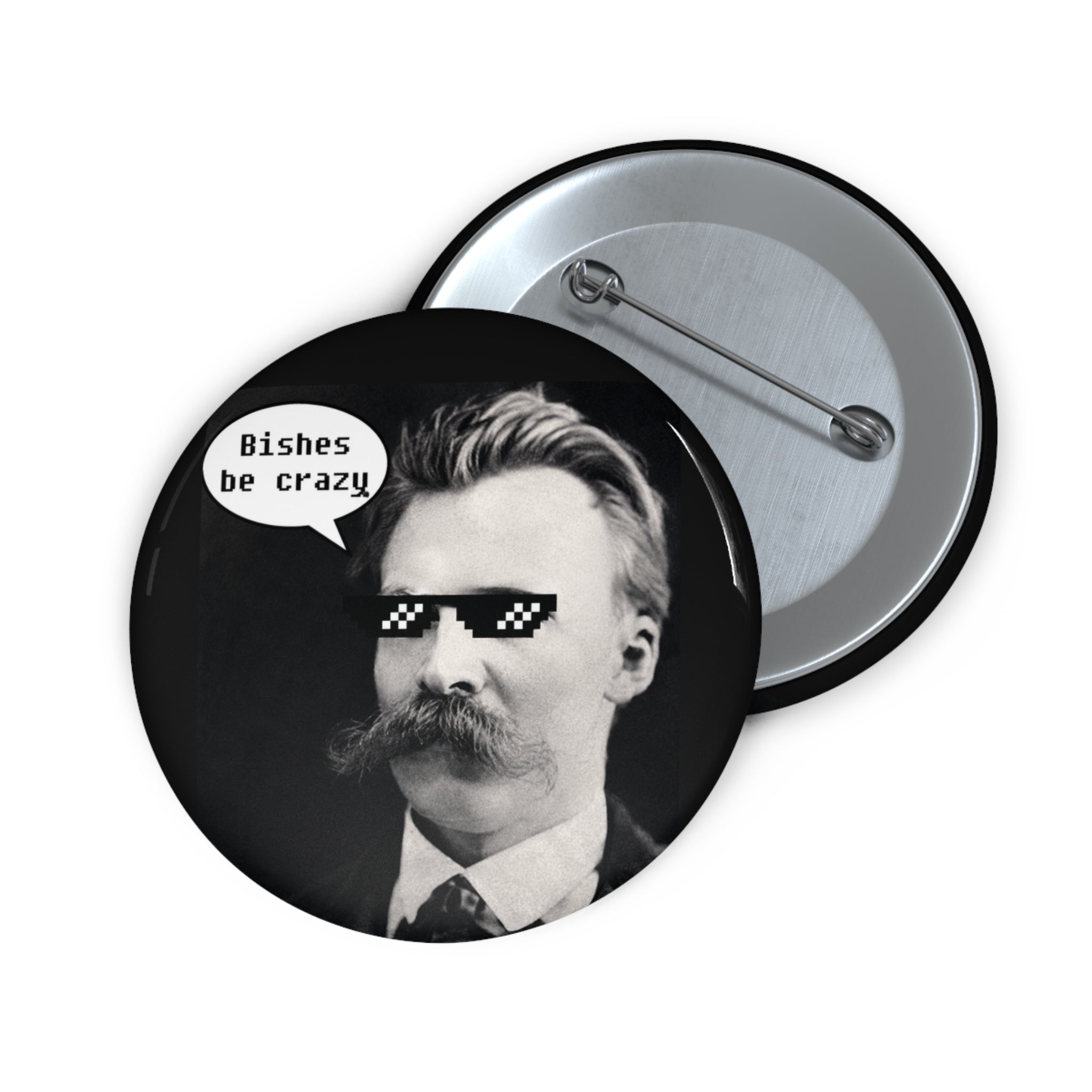 Nietzsche Knows Pin Button — "Bishes Be Crazy" Retro Philosophical Badge