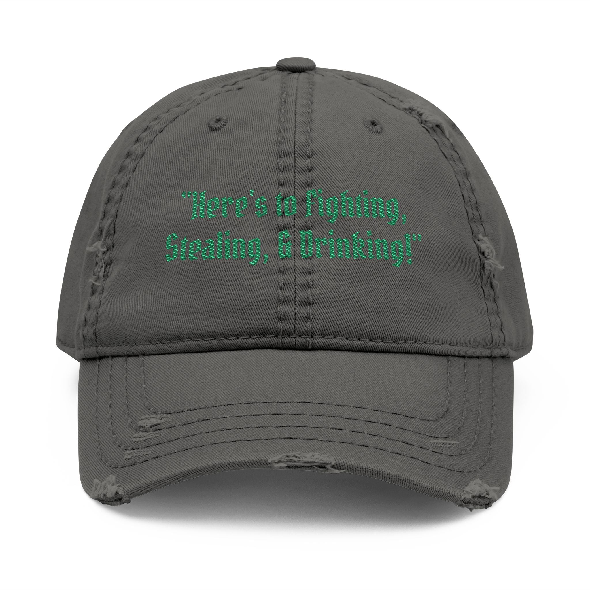 Embroidered Distressed Dad Hat — "Here's To Fighting, Stealing, and Drinking" Vintage Cap