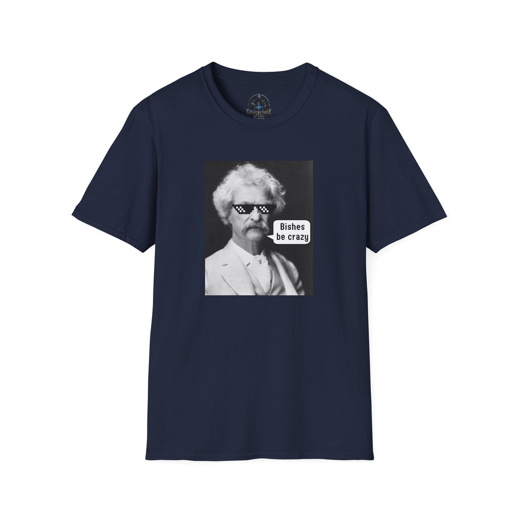 T-Shirt — Retro Mark Twain Meme Tee “Bishes Be Crazy”