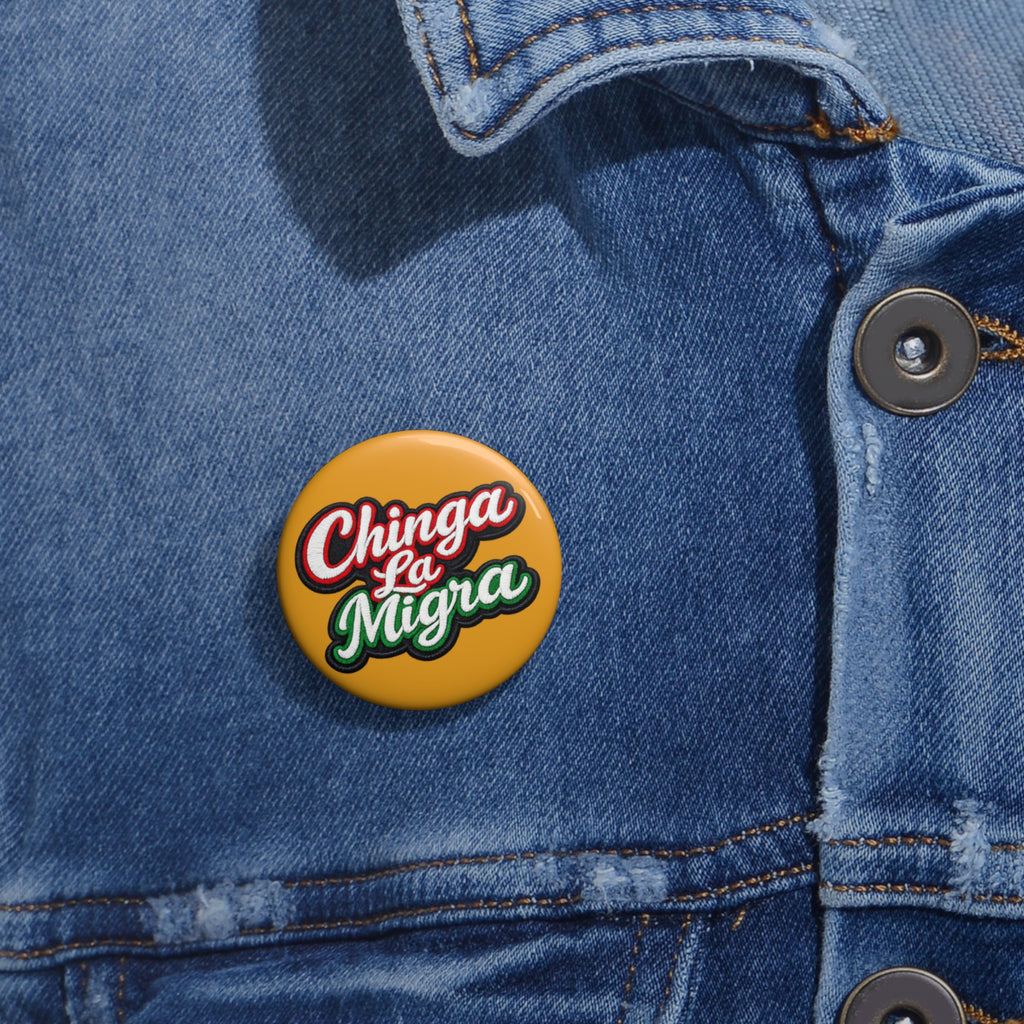 Pin Button — “Chinga La Migra” Bold Script Protest Button