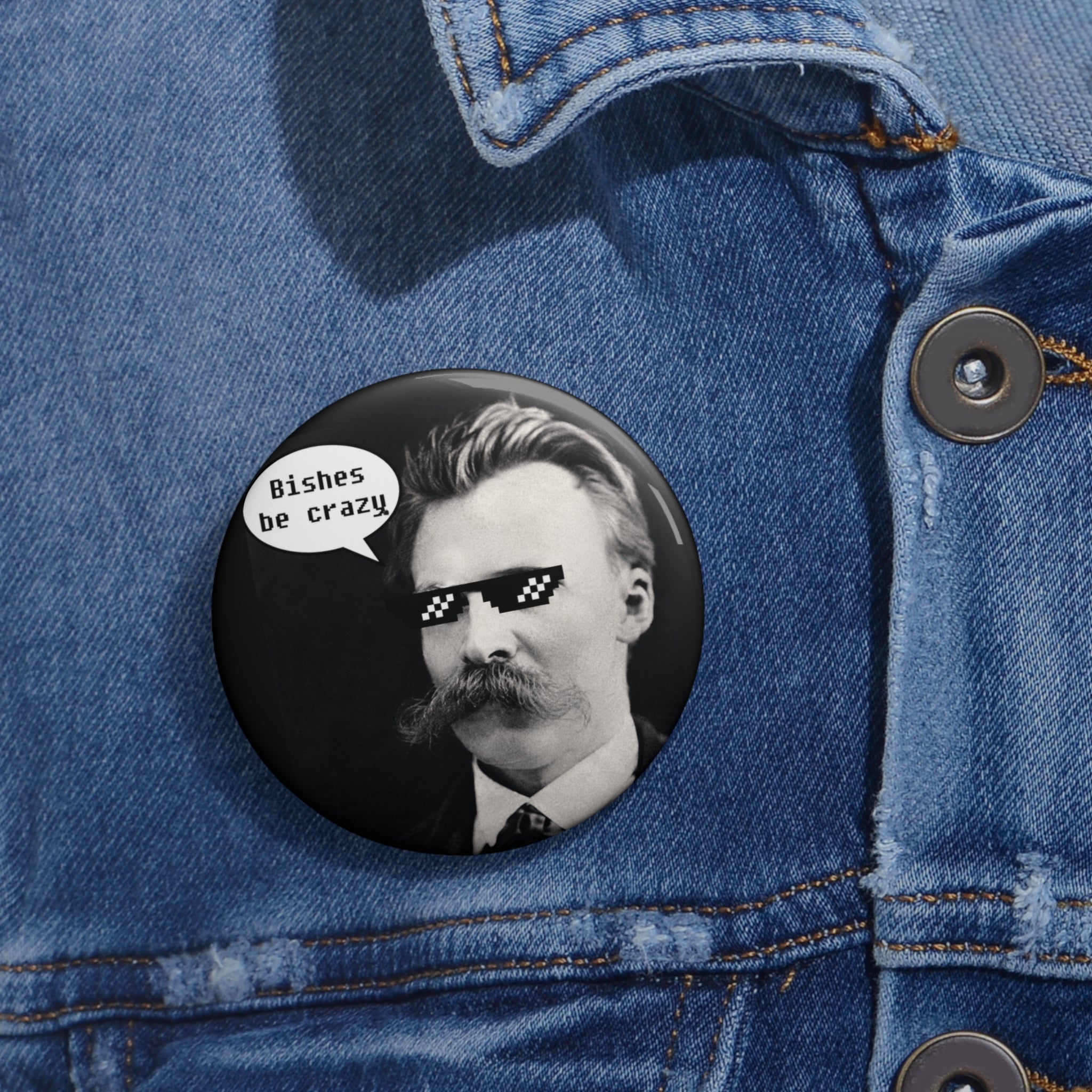 Nietzsche Knows Pin Button — "Bishes Be Crazy" Retro Philosophical Badge