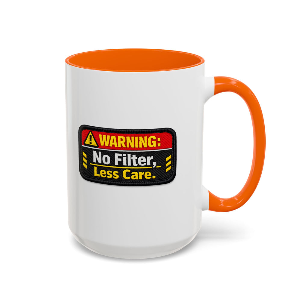 Coffee Mug — "Warning: No Filter, Less Care" Accent Ceramic Mug