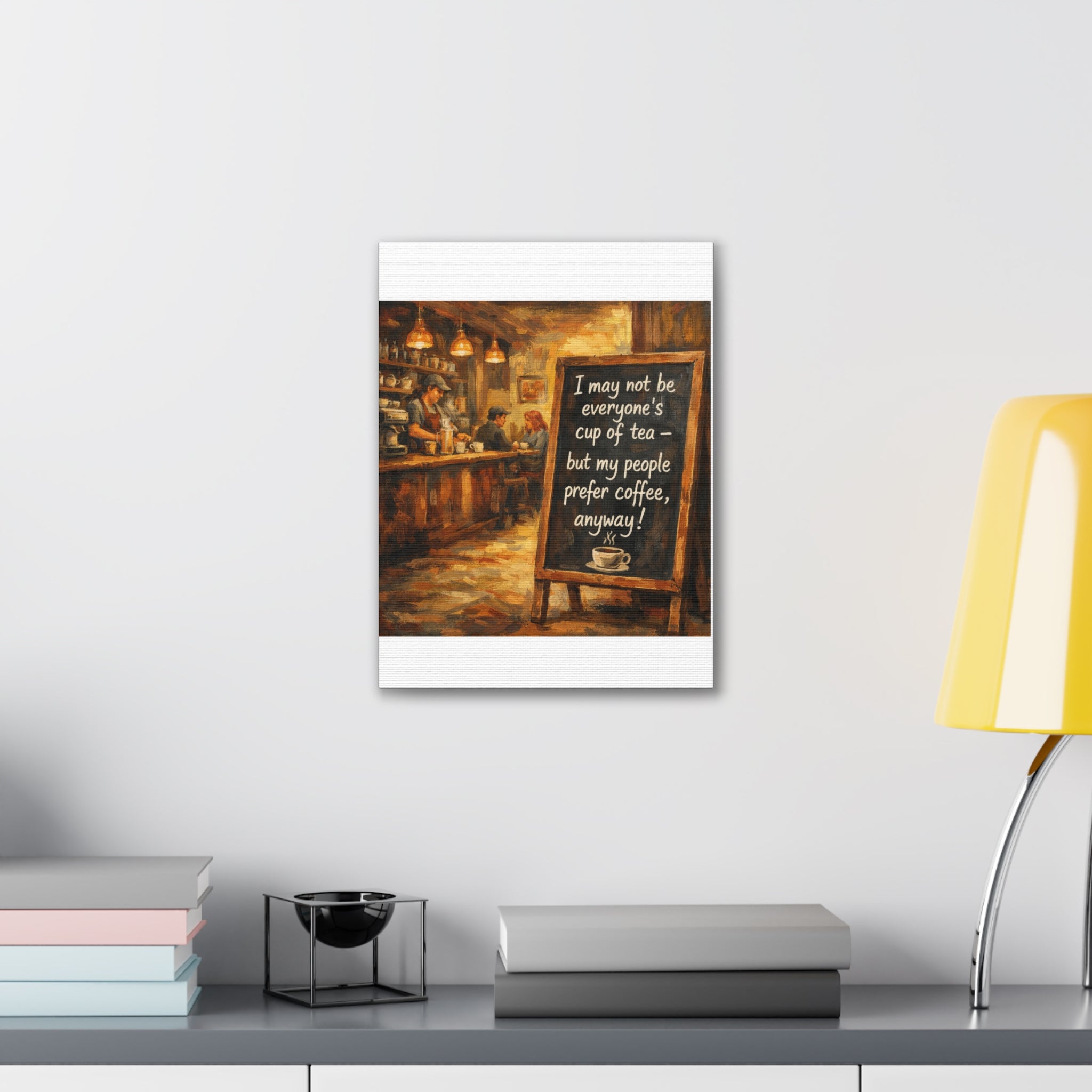 Coffee Shop Canvas Wall Art — "I May Not Be Everyone's Cup of Tea" Stretched Canvas
