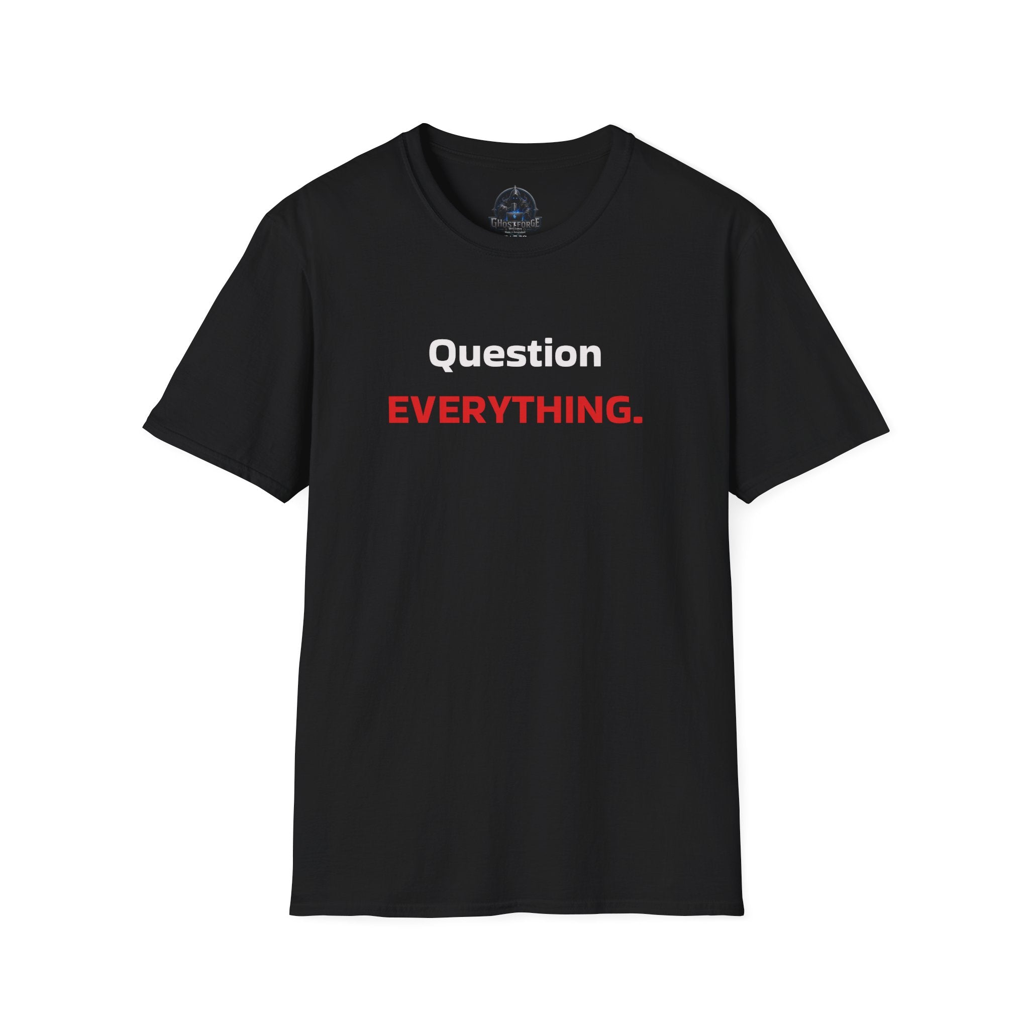 Question EVERYTHING T-Shirt — Bold Skepticism Graphic Tee