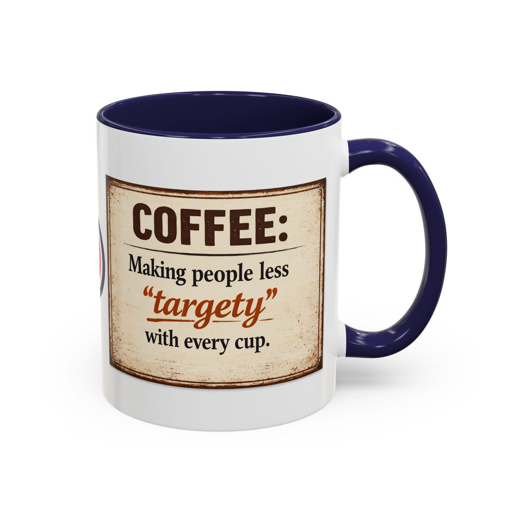 Coffee Mug — “Coffee: Making people less ‘targety’ with every cup” Vintage Accent Mug