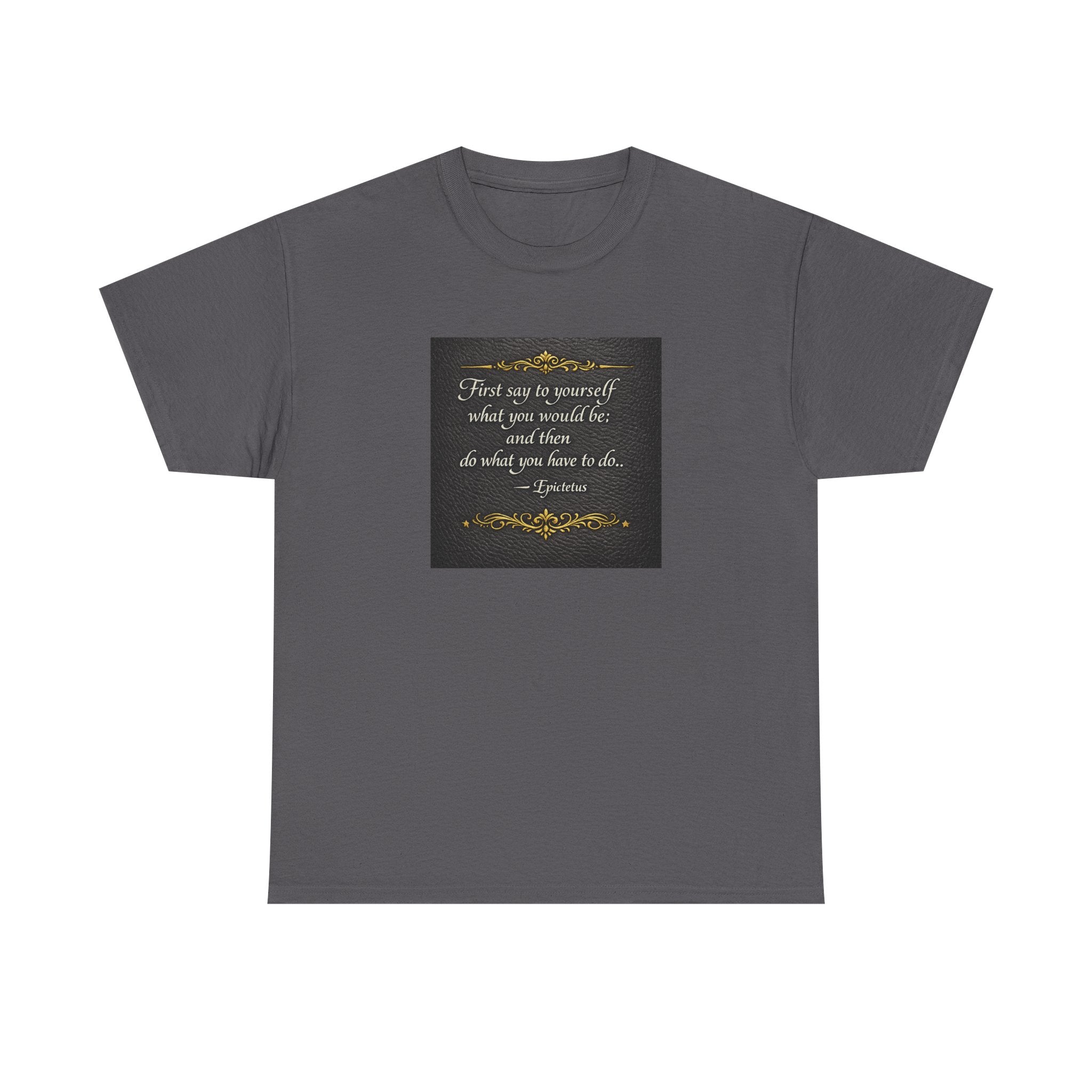 Stoic Epictetus Quote T‑Shirt — "First Say to Yourself" Motivational Tee
