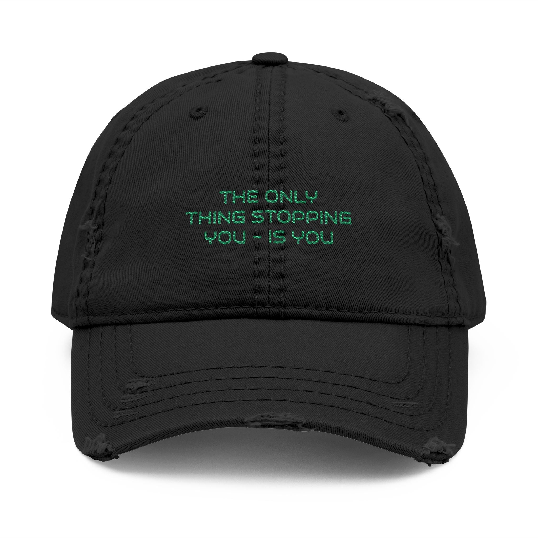 Embroidered Distressed Dad Hat — "The Only Thing Stopping you..." Vintage Baseball Cap